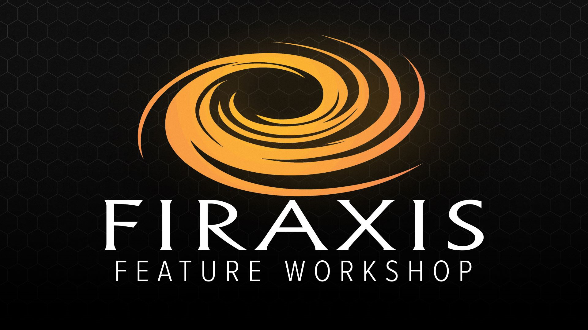 The Firaxis Feature Workshop