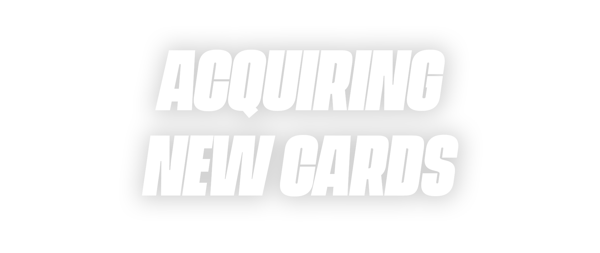 Acquiring New Cards